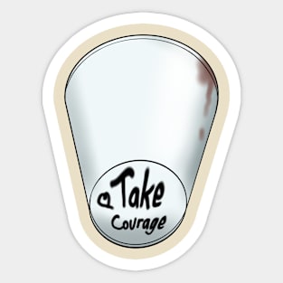 Take Courage (Coffee Cup) Sticker